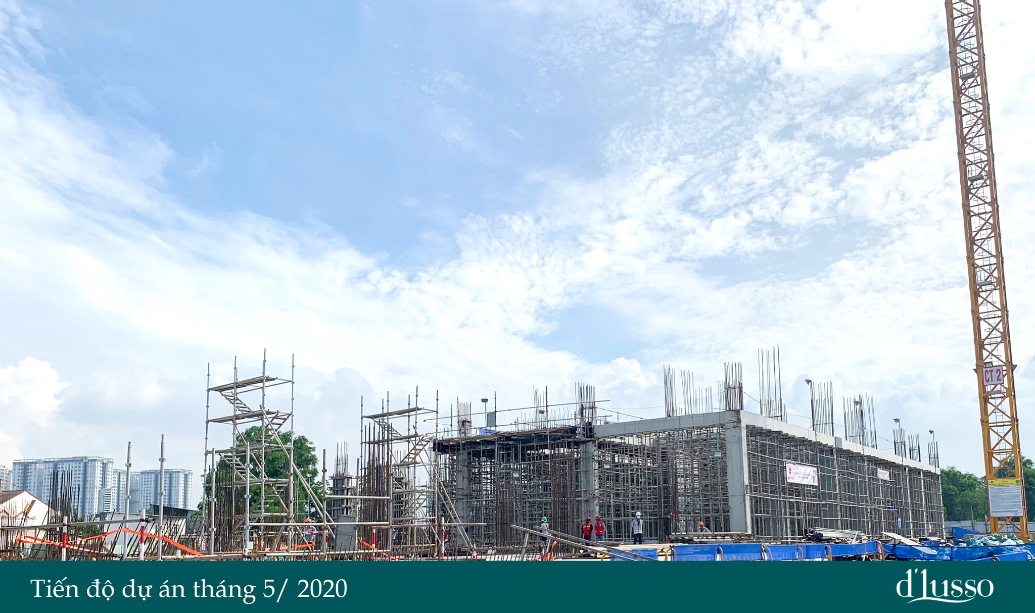 TIẾN ĐỘ THI CÔNG DỰ ÁN D'LUSSO - THÁNG 5/2020 Trong bối cảnh thị trường hiện nay 1 TIEN DO THI CONG DU AN DLUSSO THANG