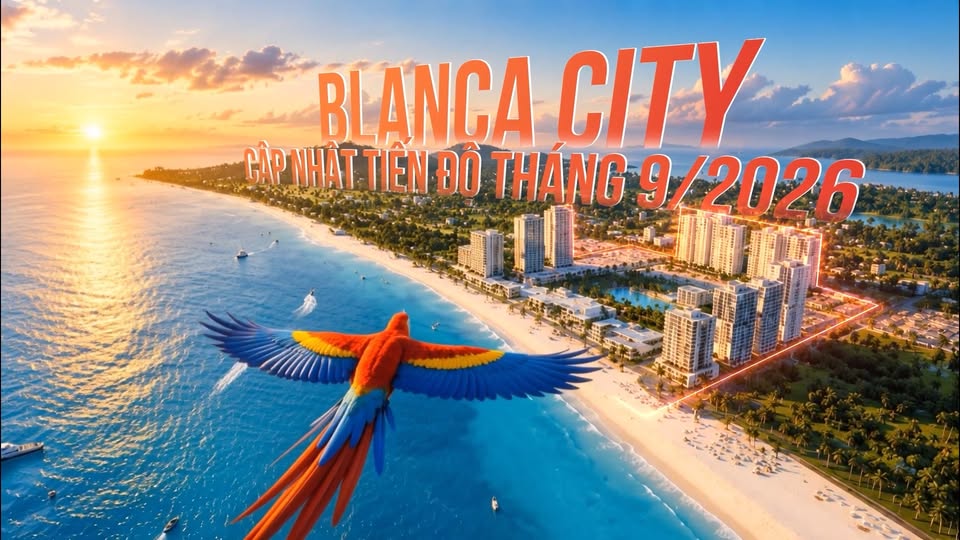 BLANCA CITY – CẬP NHẬT TIẾN ĐỘ THÁNG 09/2026 - VungTauLand.vn 1 825878855 1112234434684495 81176526467401731 n